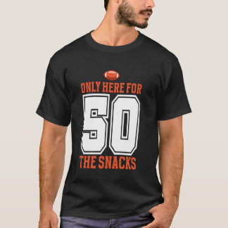 Football Only Here For The Snacks 50 Men Women T-Shirt
