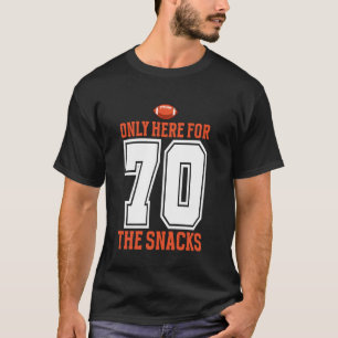Football Only Here For The Snacks 70 Men Women T-Shirt
