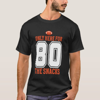 Football Only Here For The Snacks 80 Men Women T-Shirt