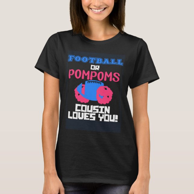 Football OR Pompoms Your Cousin Loves You Gender R T-Shirt (Front)