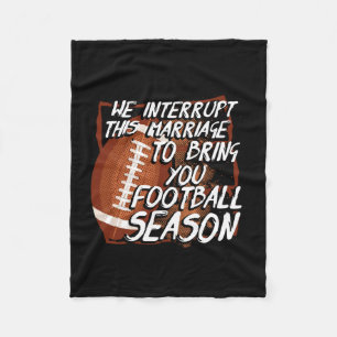 Football Season - We Interrupt This Marriage Fleece Blanket