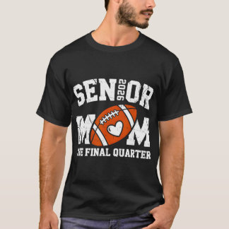 Football Senior Mum 2026 The Final Quarter Cl Of 2 T-Shirt