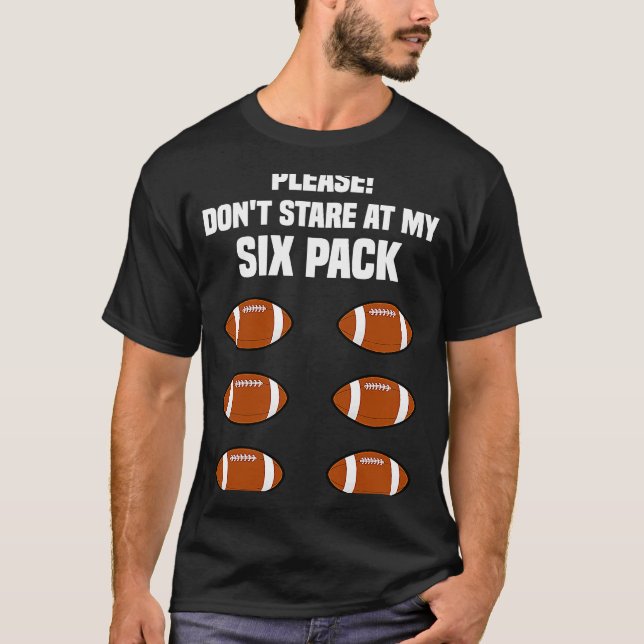 Football    Six Pack Quote Joke Football T-Shirt (Front)