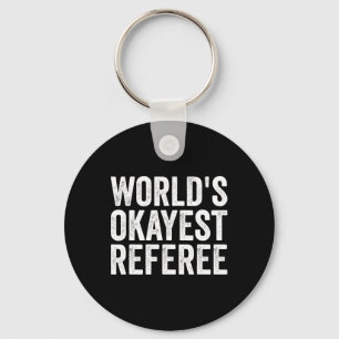 Football Soccer Hockey - World's Okayest Referee Key Ring