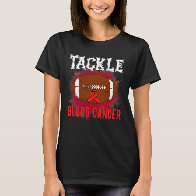 Football Tackle Blood Cancer Awareness Men Women R T-Shirt (Front)