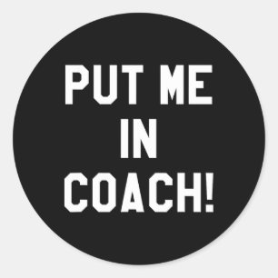 Football Tailgating S Put Me In Coach Funny Team S Classic Round Sticker