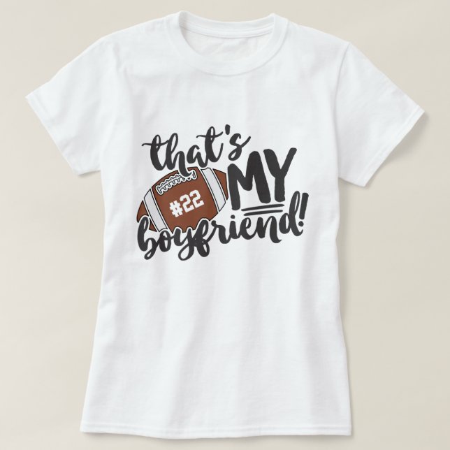 Football That's My Boyfriend Number Game Day T-Shi T-Shirt (Design Front)