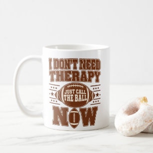 Football Therapy Just Call The Ball Now Fans Coffee Mug