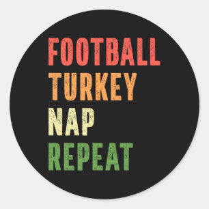 Football Turkey Nap Repeat Funny Thanksgiving Classic Round Sticker