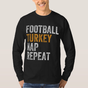 Football Turkey Nap Repeat Leg Day Funny Thanksgiv T-Shirt