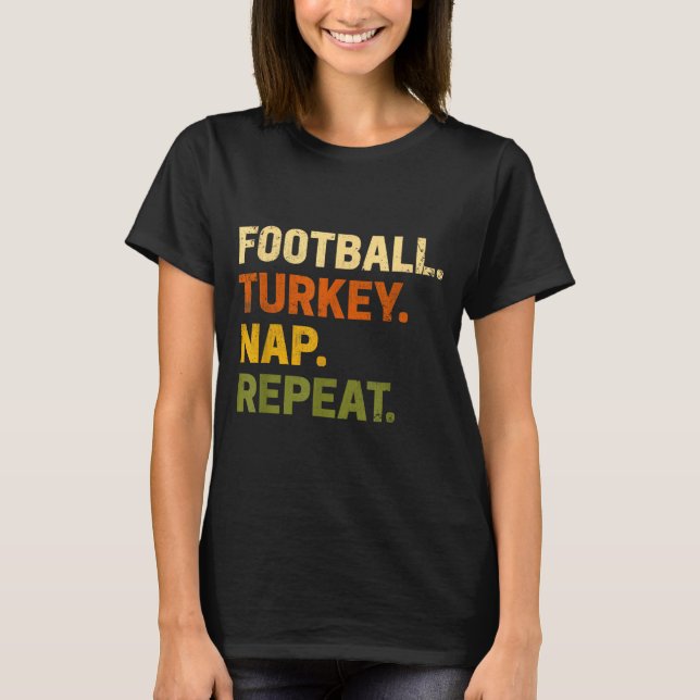 Football Turkey Nap Repeat Thanksgiving Costume Le T-Shirt (Front)