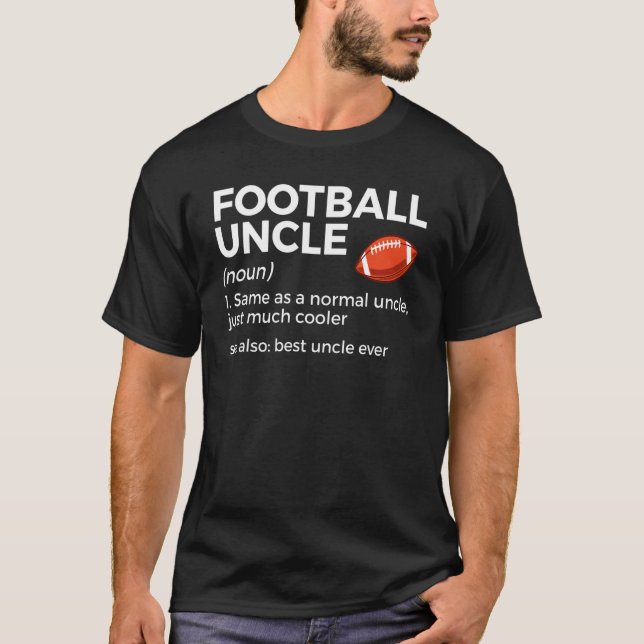 Football Uncle Definition Best Uncle Ever T-Shirt (Front)