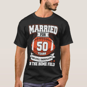 Football Wedding 50 Years Married Undefeated on Ho T-Shirt