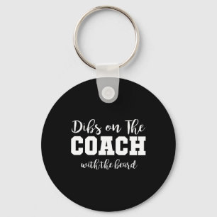 Football Wives Life Dibs On The Coach With The Bea Key Ring