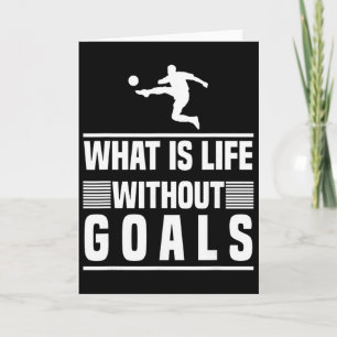 Footbyll Gifts - What Is Life Without Goals Card