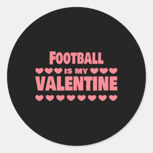Footll Is My Valentine Valentines Day Funny Footll Classic Round Sticker