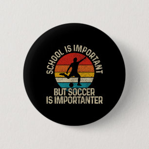 Footll School Is Important But Soccer Is Important 6 Cm Round Badge