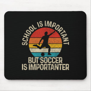 Footll School Is Important But Soccer Is Important Mouse Pad
