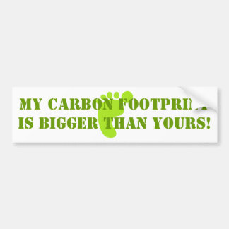 footprint, My Carbon Footprint is Bigger than Y... Bumper Sticker