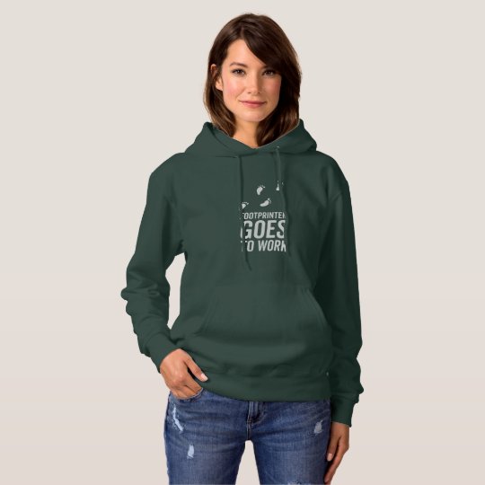 Footprinter goes to work hoodie