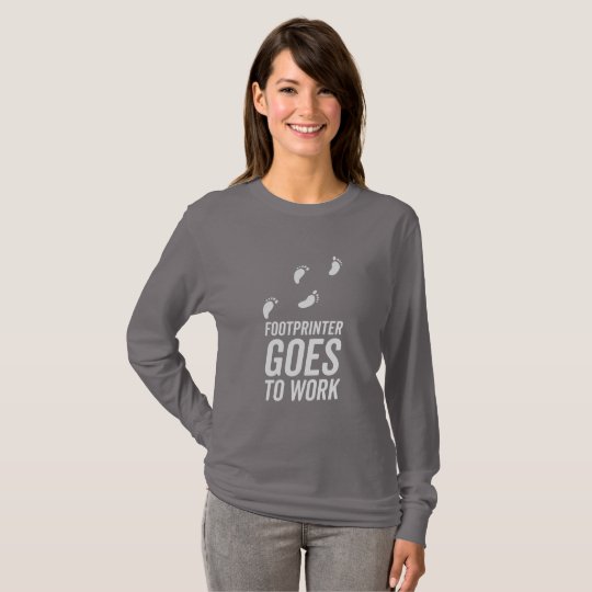 Footprinter goes to work T-Shirt