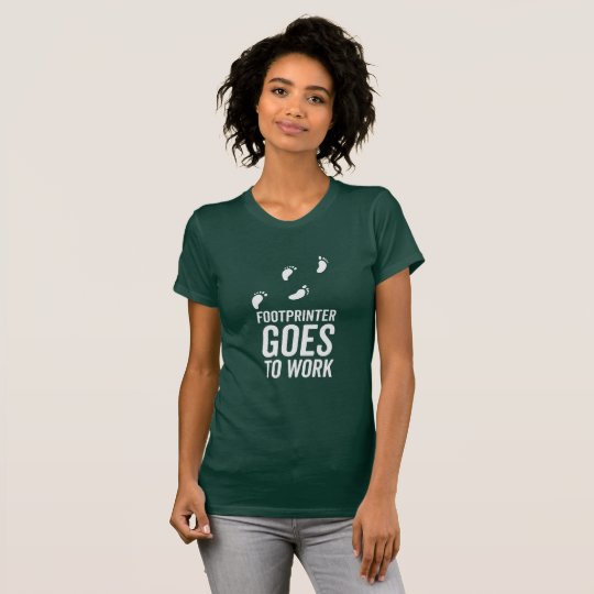 Footprinter goes to work T-Shirt