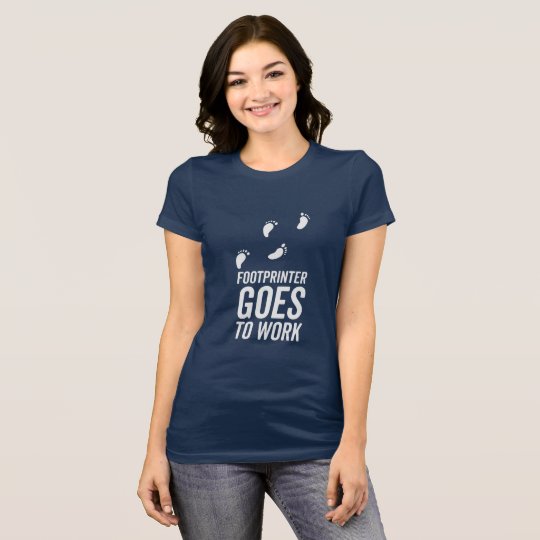 Footprinter goes to work T-Shirt