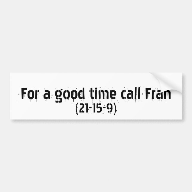 For a good time call Fran Bumper Sticker (Front)