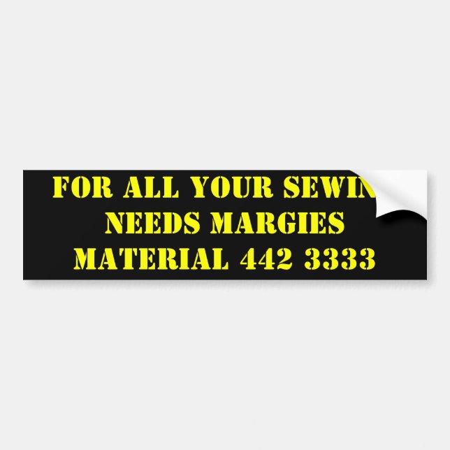 FOR ALL YOUR SEWING NEEDS MARGIES MATERIAL 442 ... BUMPER STICKER (Front)
