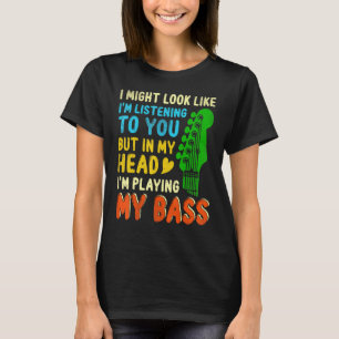 For Bass Guitar Player Bassist Bass Player T-Shirt