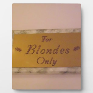 For Blondes Only Plaque