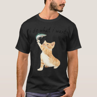 for cat I do what I want cat T-Shirt