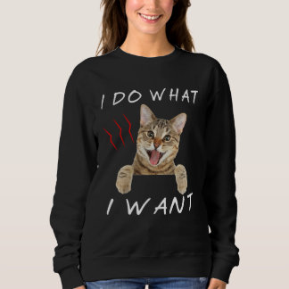 for cat I do what I want Sweatshirt