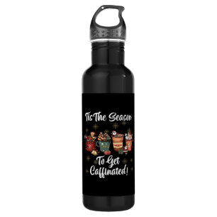 For Christmas Is More Coffee Tis The Season To Get 710 Ml Water Bottle