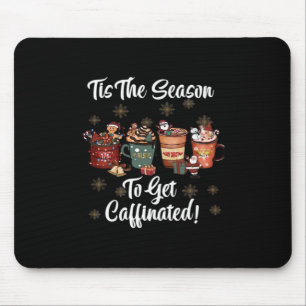 For Christmas Is More Coffee Tis The Season To Get Mouse Pad