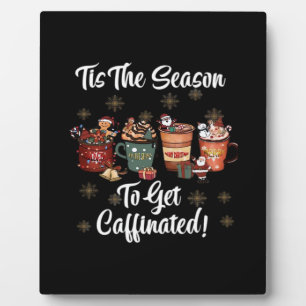 For Christmas Is More Coffee Tis The Season To Get Plaque