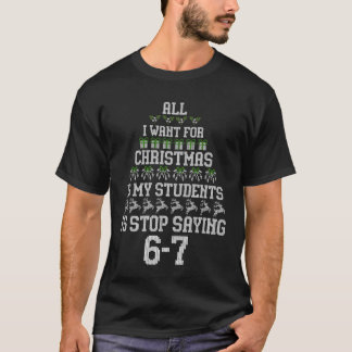 For Christmas is my students is stop saying 67 T-Shirt