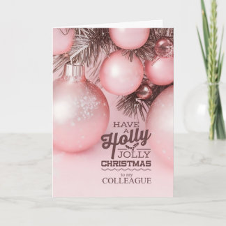 for Colleague Pink Holiday Ornaments Holly Jolly Card