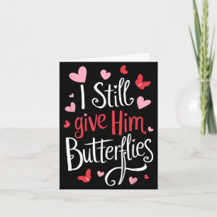 For Couples _ I Still Give Him Butterflies _ Funny Card