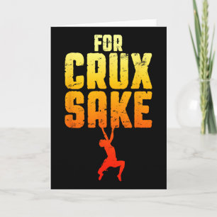 For Crux Sake Rock Climbing Bouldering Funny Climb Card