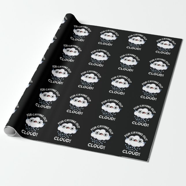 For Crying Out Cloud Funny Weather Pun Dark BG Wrapping Paper (Unrolled)