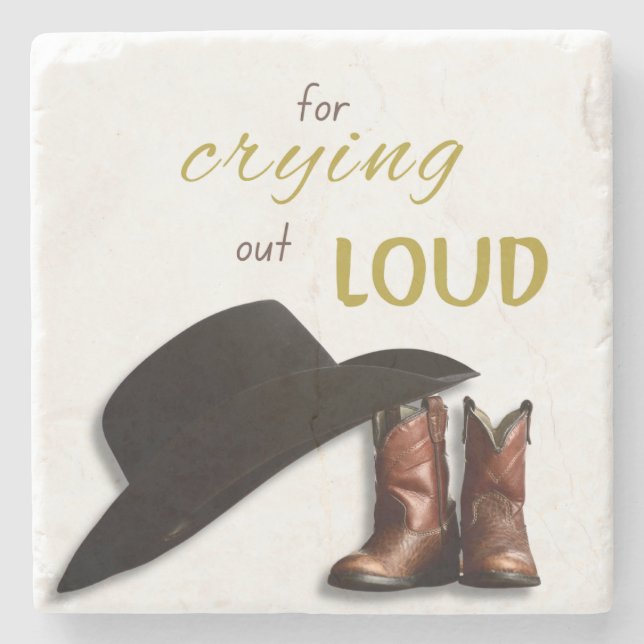 For Crying Out Loud | Southern Quotes | Cowboy  Stone Coaster (Front)