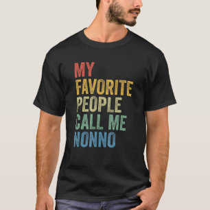 For Dad My Favorite People Call Me Nonno T-Shirt
