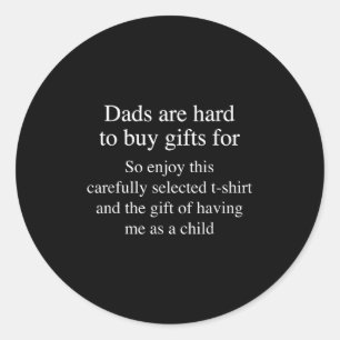 For Dads Who Are Hard To Buy For Funny Dad Men Fat Classic Round Sticker