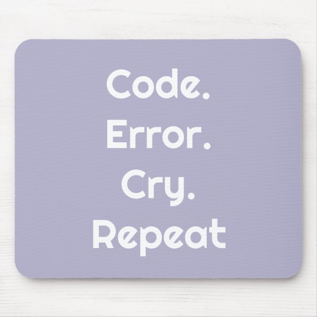 For Engineers & Coders – Code. Error. Cry. Repeat  Mouse Pad (Front)