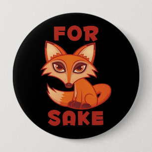 For Fox Sake 10 Cm Round Badge