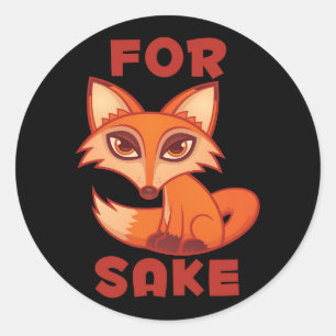 For Fox Sake Classic Round Sticker
