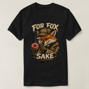 “For Fox Sake” Clever Fox Pun design T-Shirt