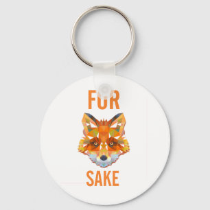 For Fox Sake Funny Key Ring