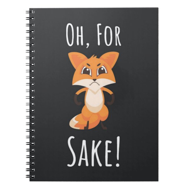 For Fox Sake Gifts Funny Humour Sarcasm Pun Saying Notebook (Front)